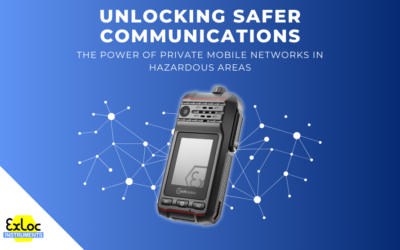 Unlocking Safer Communications: The Power of Private Mobile Networks in Hazardous Areas